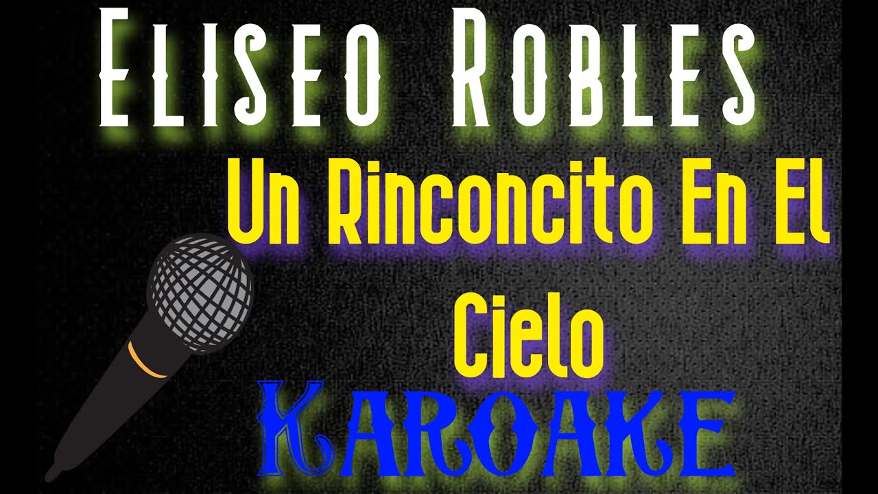 🎤Eliseo Robles - Un Rinconcito en el Cielo 🎼 Karaoke 🎙 Mundo Karaoke 🎵