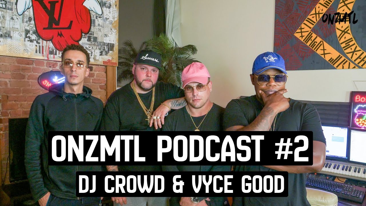 ONZMTL PODCAST #2 | DJ Crowd & Vyce Good: 