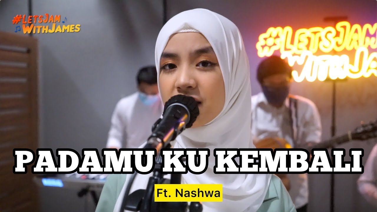 Padamu Ku Kembali - Nashwa Zahira ft. Fivein #LetsJamWithJames
