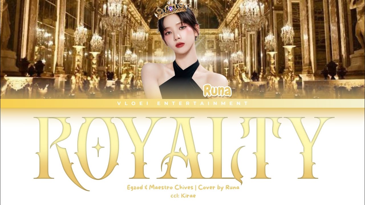 [COVER] ROYALTY - EGZOD & MAESTRO CHIVES | Cover By Runa (Debut) from VLOEI ENTERTAINMENT