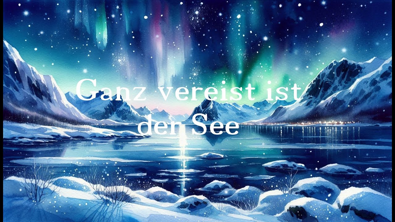 Ganz vereist ist der See - 01 - Schnee, Eis, Frost, Winter, Winterlied