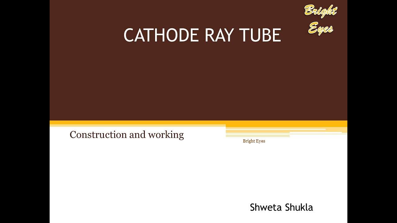 Cathode Ray Tube, Best explanation for you