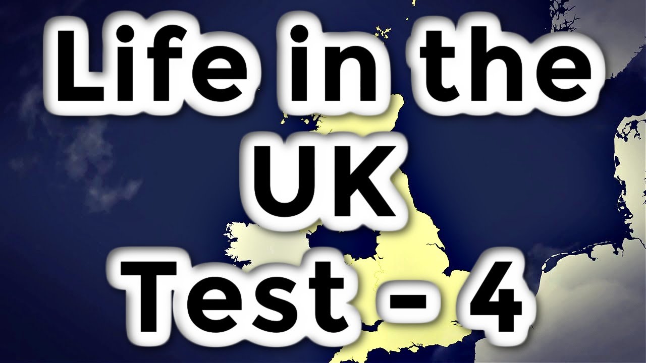 Life in the UK Test - 4 - British Citizenship Practice Exams - Questions and Answers 2022