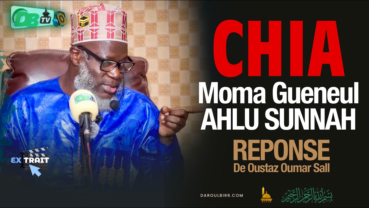 Extrait : CHIA Moma Gueneul Ahlu Sunnah R&eacute;ponse De Oustaz Oumar SALL