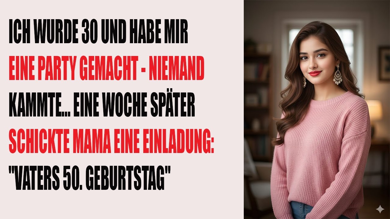 Ich wurde 30, feierte allein – Eine Woche später kam die Einladung von Mama