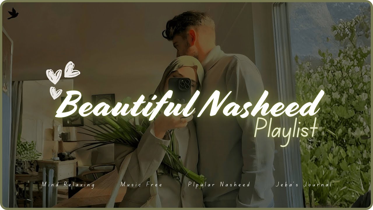🌸Beautiful Arabic Nasheeds Playlist | Muhammad Al Muqit | Peaceful Hearts with Jeba's Journal