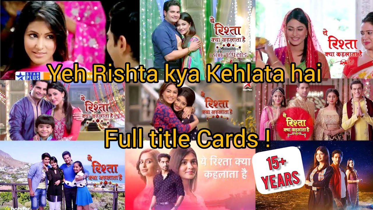 Yeh Rishta kya kehlata hai Full Title Cards promos HD star plus 15+ years Montage video | Yrkkh song