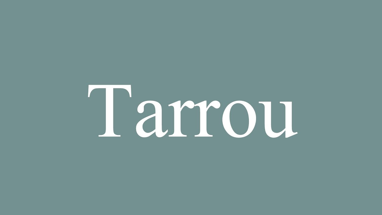How to Pronounce ''Tarrou'' Correctly in French