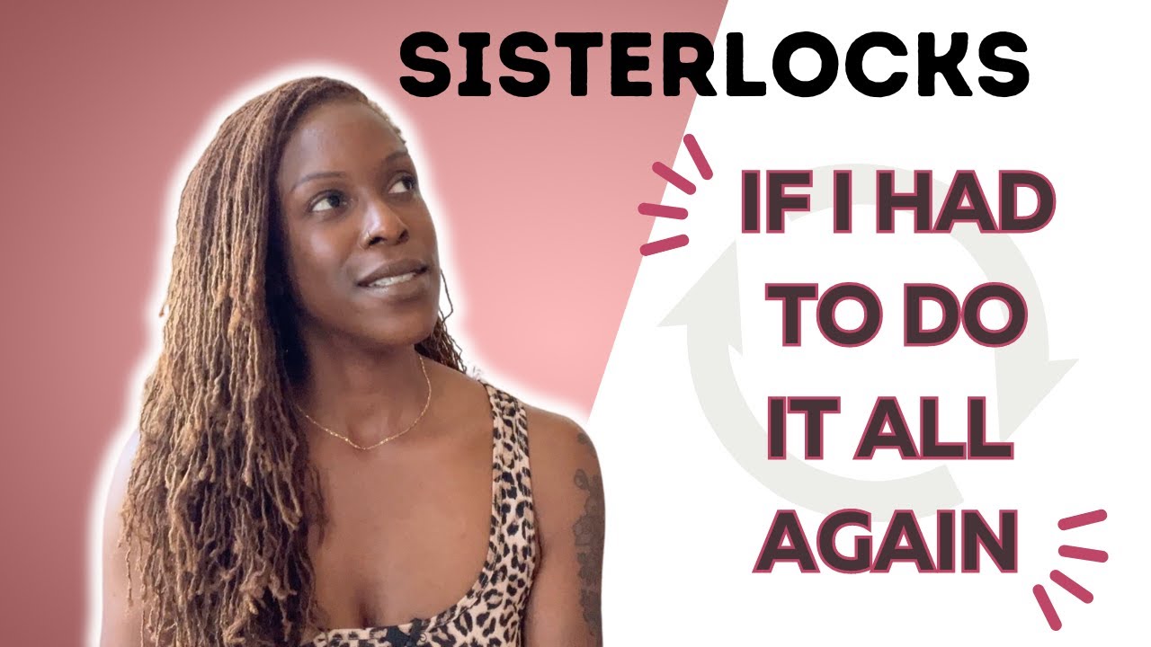 What I'd Do Differently If I Were Starting My Locs Again |  Sisterlocks Journey