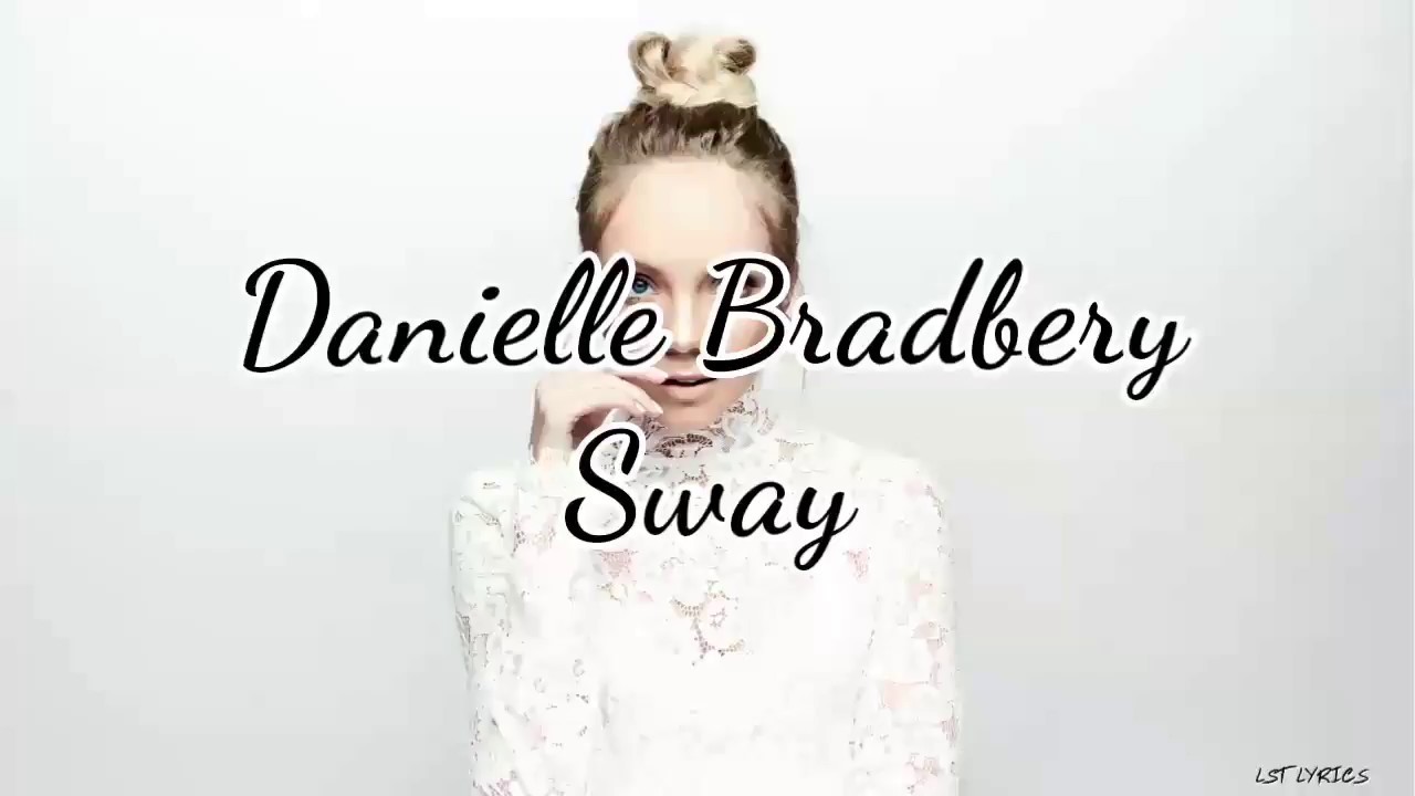 Danielle Bradbery - Sway (Lyrics)
