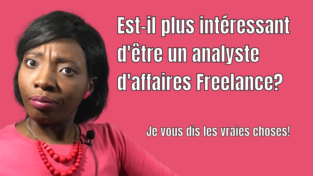 Est-il plus intéressant d'être analyste d'affaire freelance? PERTINENT Je vous dit toute la vérité.