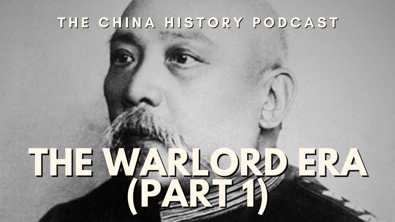 The Warlord Era (Part 1) | The China History Podcast | Ep. 231