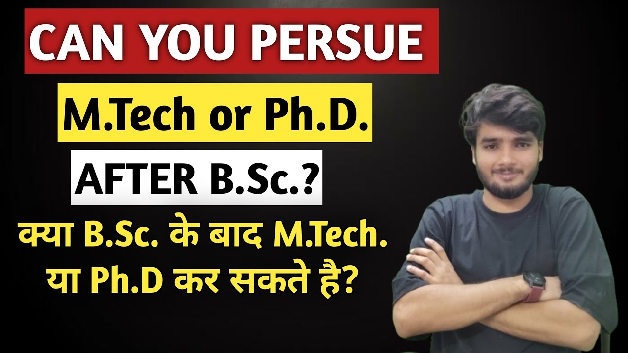 Can You Pursue M.Tech or Ph.D. After B.Sc.? | Eligibility, Options & Career Paths Explained