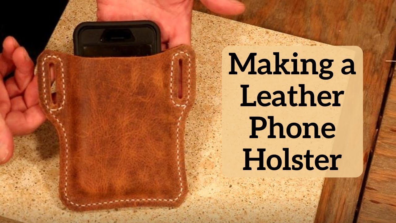 Making a Leather Phone Holster
