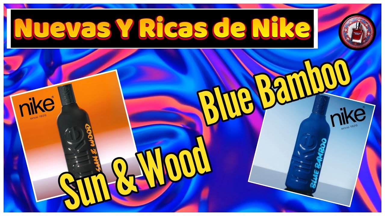 Nuevas y olvidadas en el armario,quieren lucir. Más joyitas Nike Perfumes Sun & Wood y Blue Bamboo