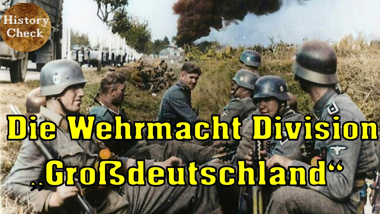 Die Wehrmacht Division &bdquo;Gro&szlig;deutschland&ldquo; |Anfang, Kriegsverbrechen, Untergang| Dokumentation!