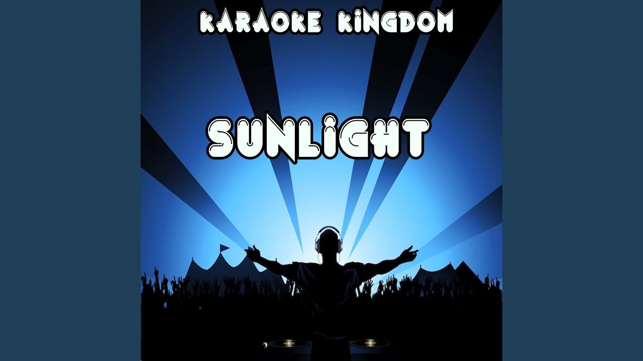 Sunlight (Karaoke Version) (Originally Performed By The Magician & Years & Years)