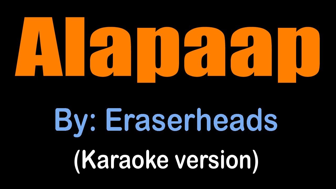 ALAPAAP - Eraserheads (karaoke version)