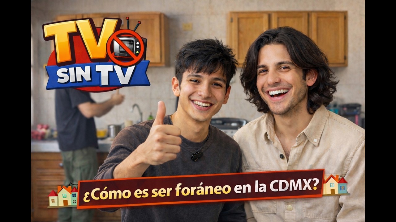 TV sin TV - ¿Cómo es ser foráneo en la CDMX?