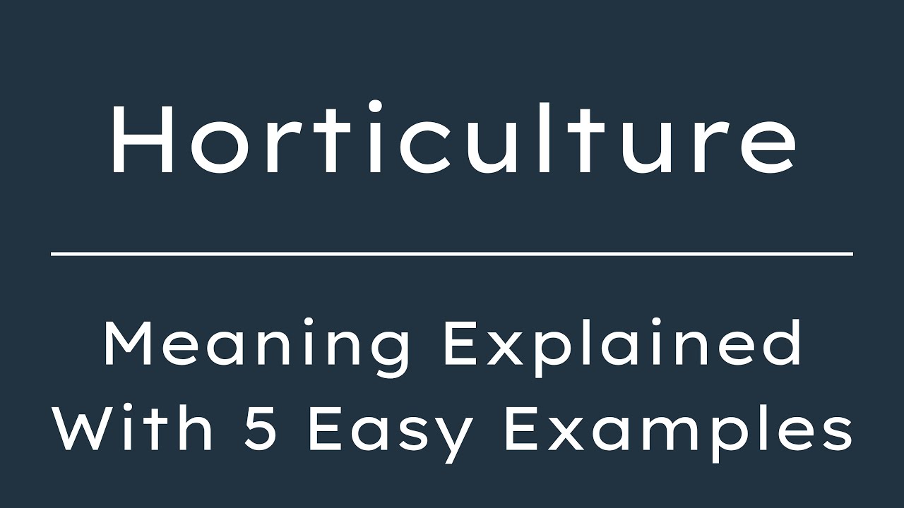 What Does Horticulture Mean? Horticulture Meaning in English With 5 Example Sentences