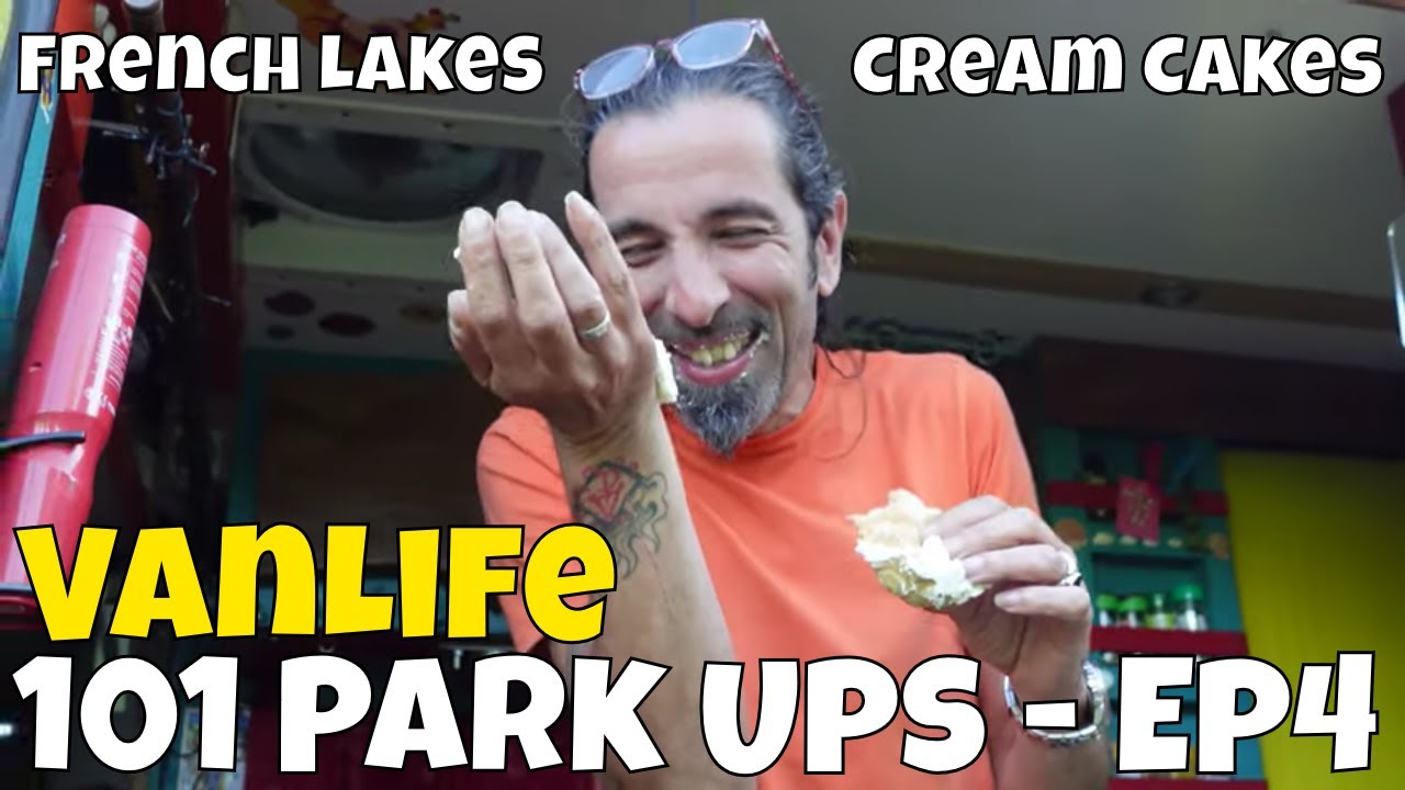 101 Park Ups - Ep4 - French Lakes AND Cream Cakes - Real Van Life - Those Weirdos