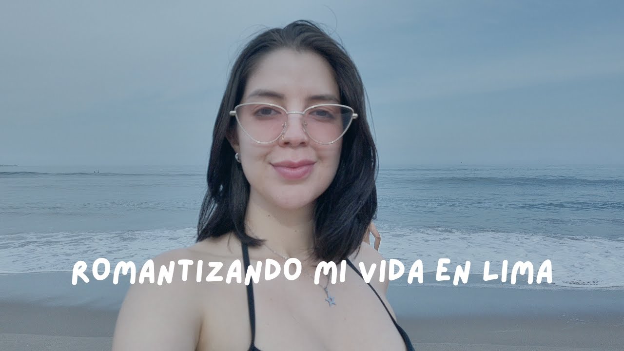 Romantizando mi vida en Lima (vlog realista de mi semana)