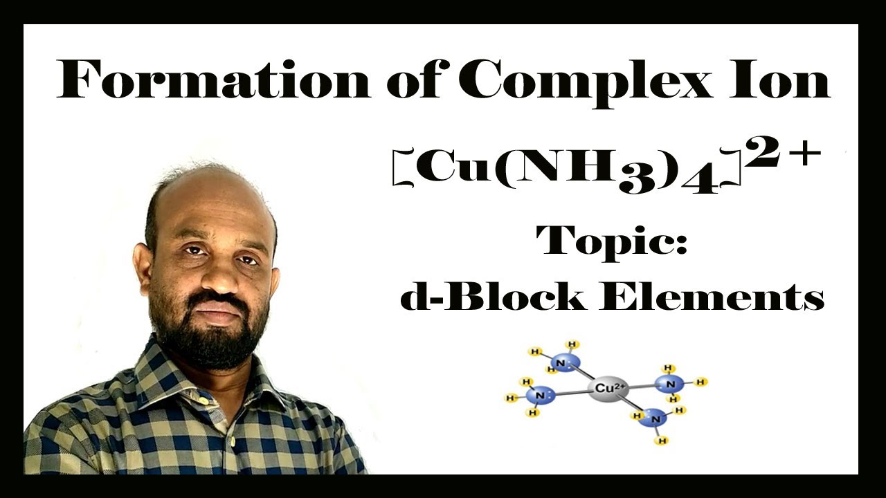 Lesson 6: Complex Ion, [Cu(NH3)4]2+ | Topic: d-Block Elements | Periodic Properties of Elements