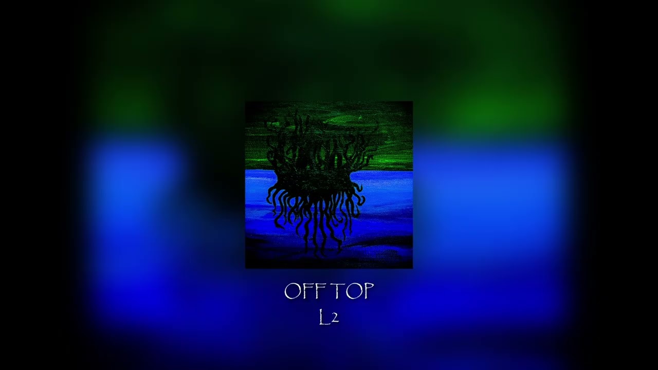 L2 - OFF TOP (OFFICIAL AUDIO) ✴