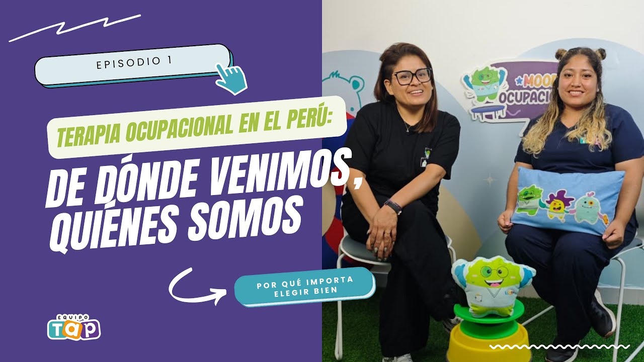 EquipoTAP - MOOD OCUPACIONAL Episodio 1: “La Terapia Ocupacional en el Perú”