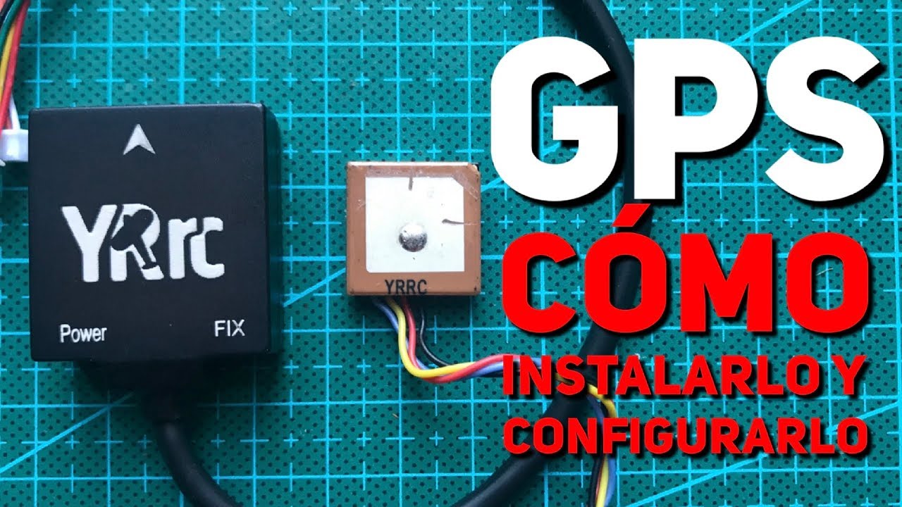 Cómo instalar y configurar el GPS (tuto con YRrc Mini)