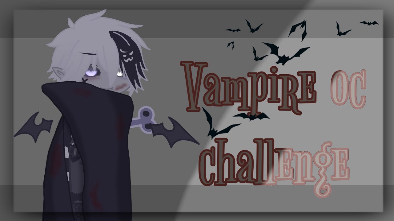 |: 🦇 Vampire OC challenge 🩸 :| #gacha #OCchallenge