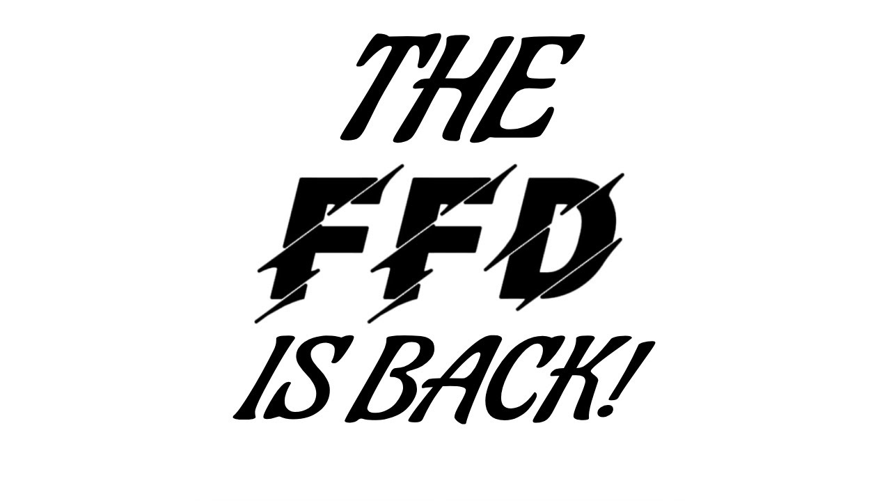 THE FFD IS BACK!