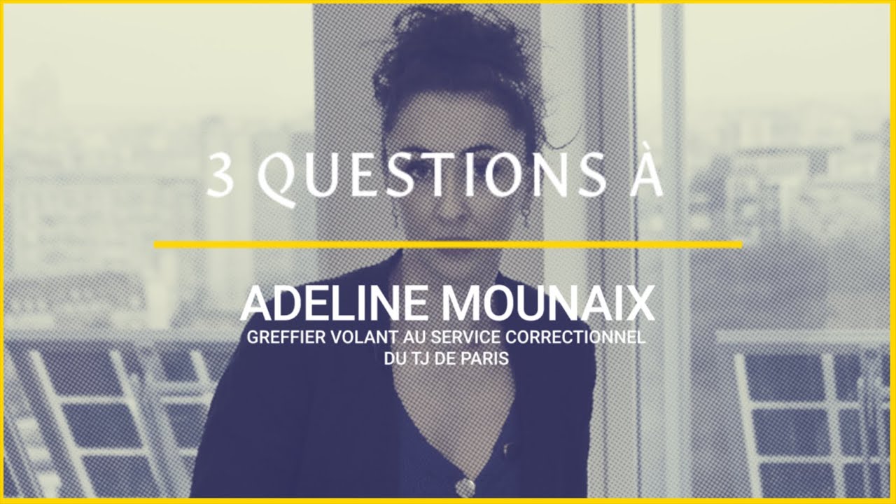 Greffier-ère : « 3 questions » à Adeline Mounaix, greffière au service correctionnel du TJ de Paris