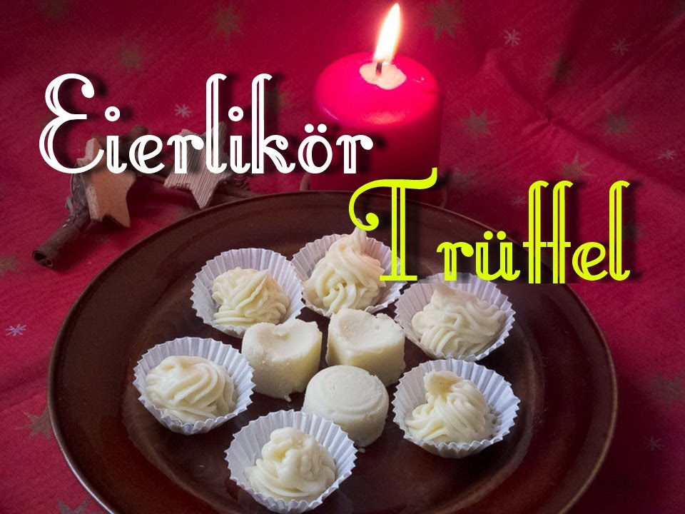 Eierlikör Trüffel - Pralinen selber machen