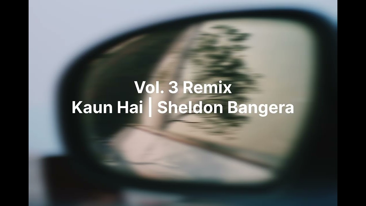 Kaun Hai | Sheldon Bangera - Remix 