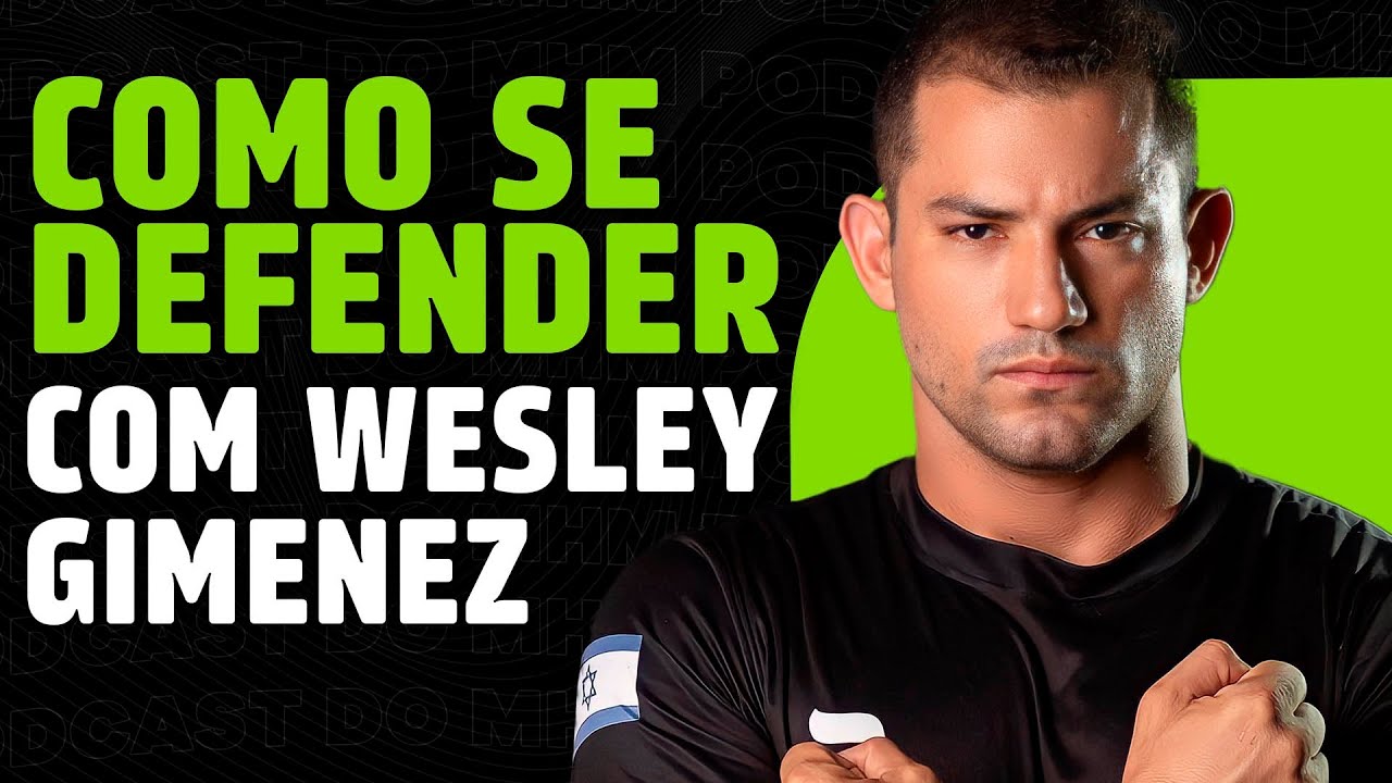 DEFESA PESSOAL e Krav Maga (com WESLEY GIMENEZ) | PODCAST do MHM