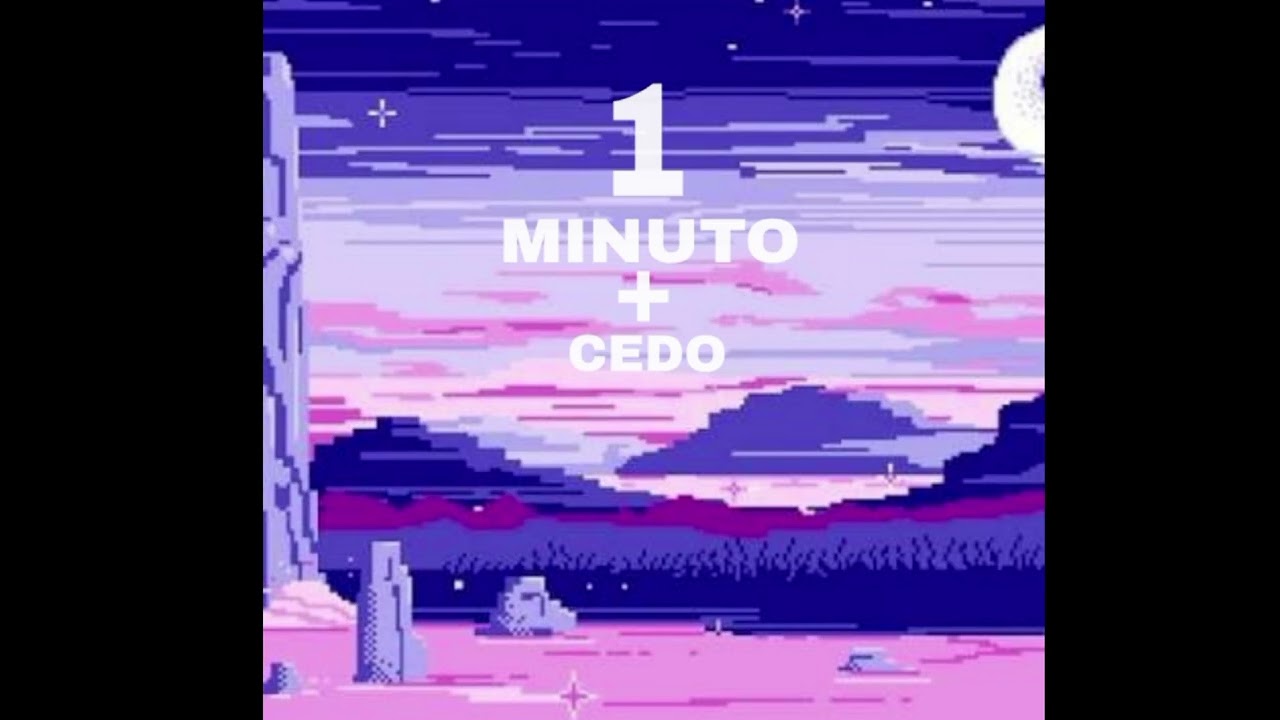 1 Minuto+Cedo