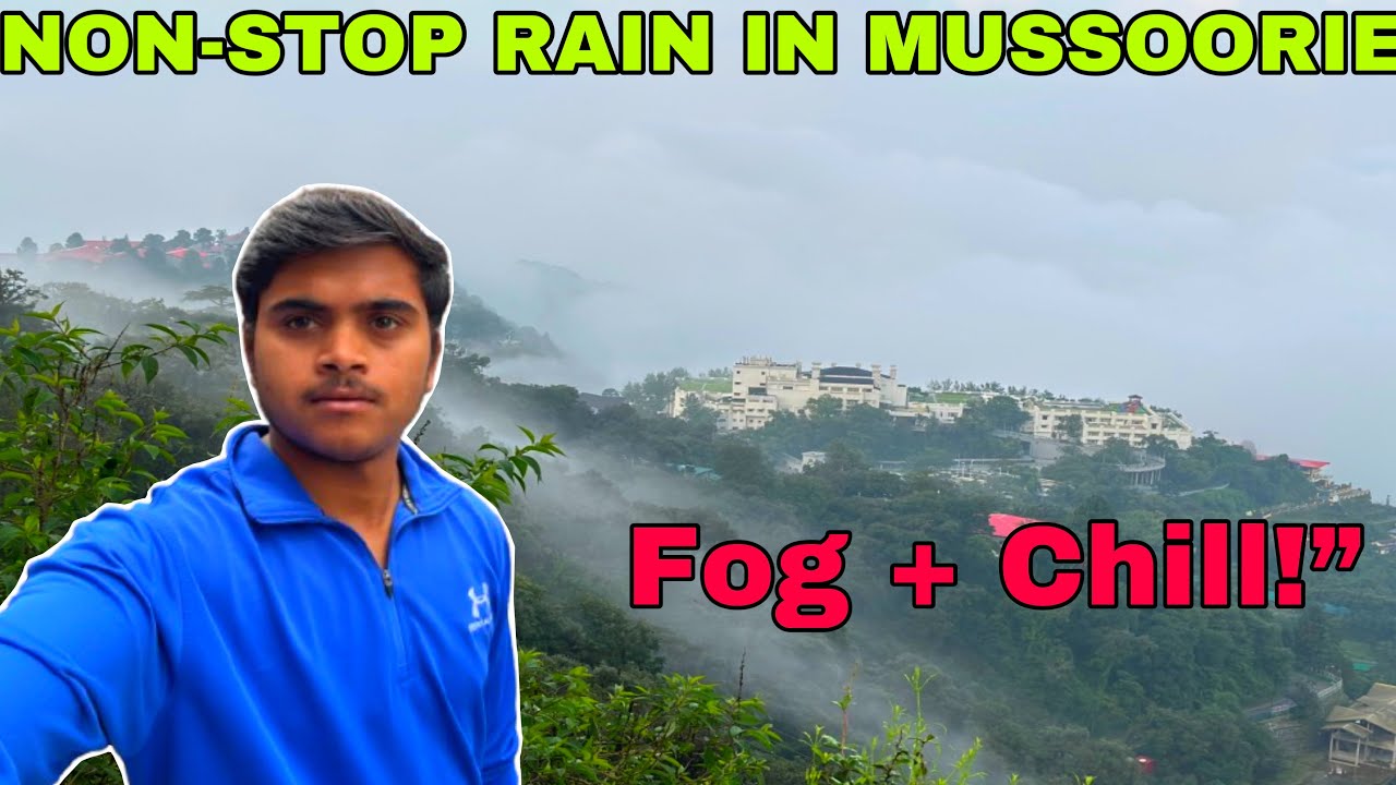Non-Stop Rain in Mussoorie &ndash; Fog, Cold & Real Weather Scene! ❄️🌧️