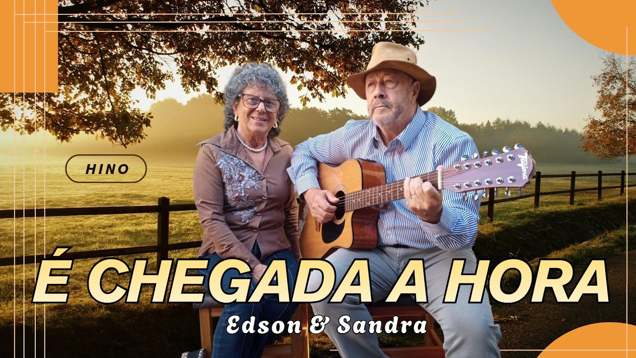 É CHEGADA A HORA - LOUVOR SERTANEJO - HINO DE ADORAÇÃO
