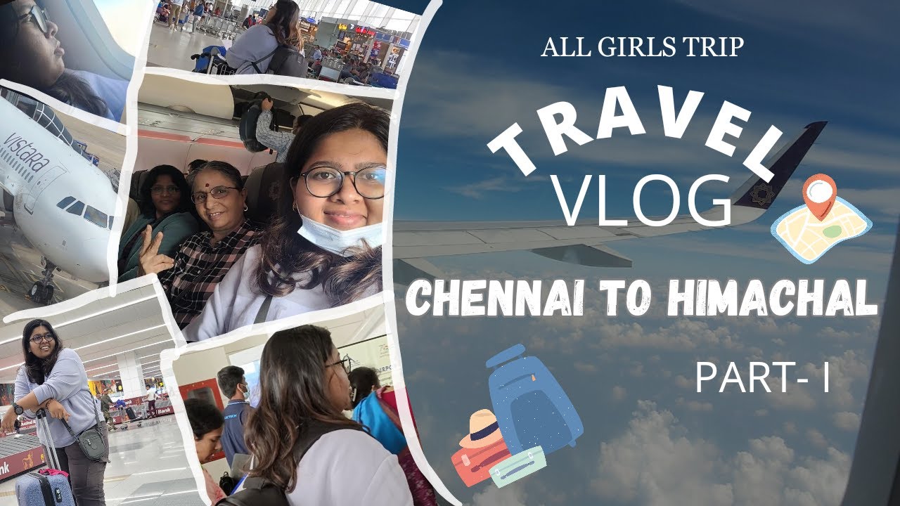 Chennai to Himachal travel vlog-Part 1||All Girls Himachal Trip|| how to board a domestic flight?