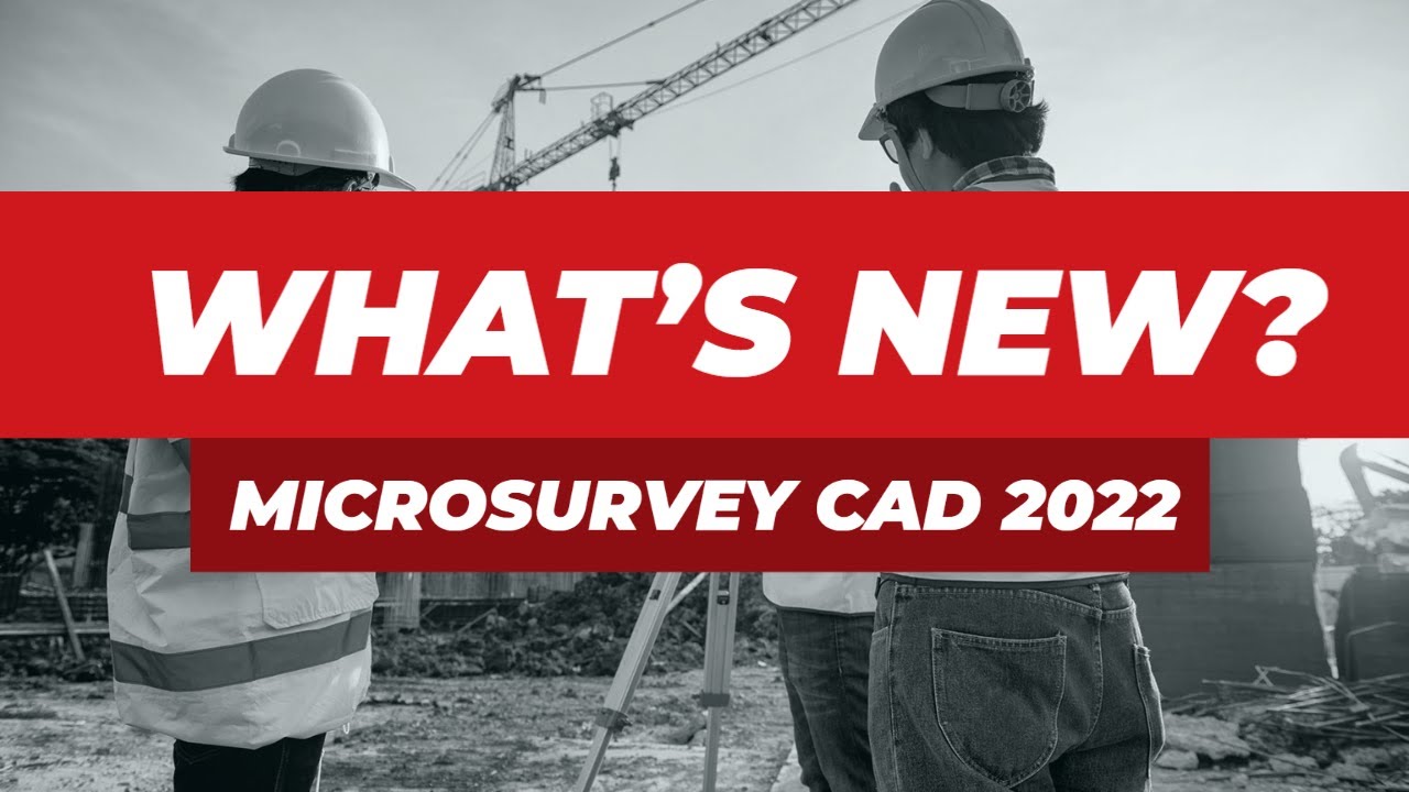 MicroSurvey CAD - Upgrade Tour 2022 - Overview
