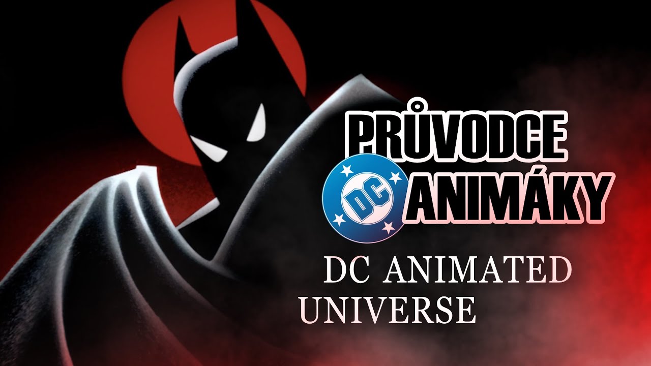 Kompletní Průvodce DC Animated Universe