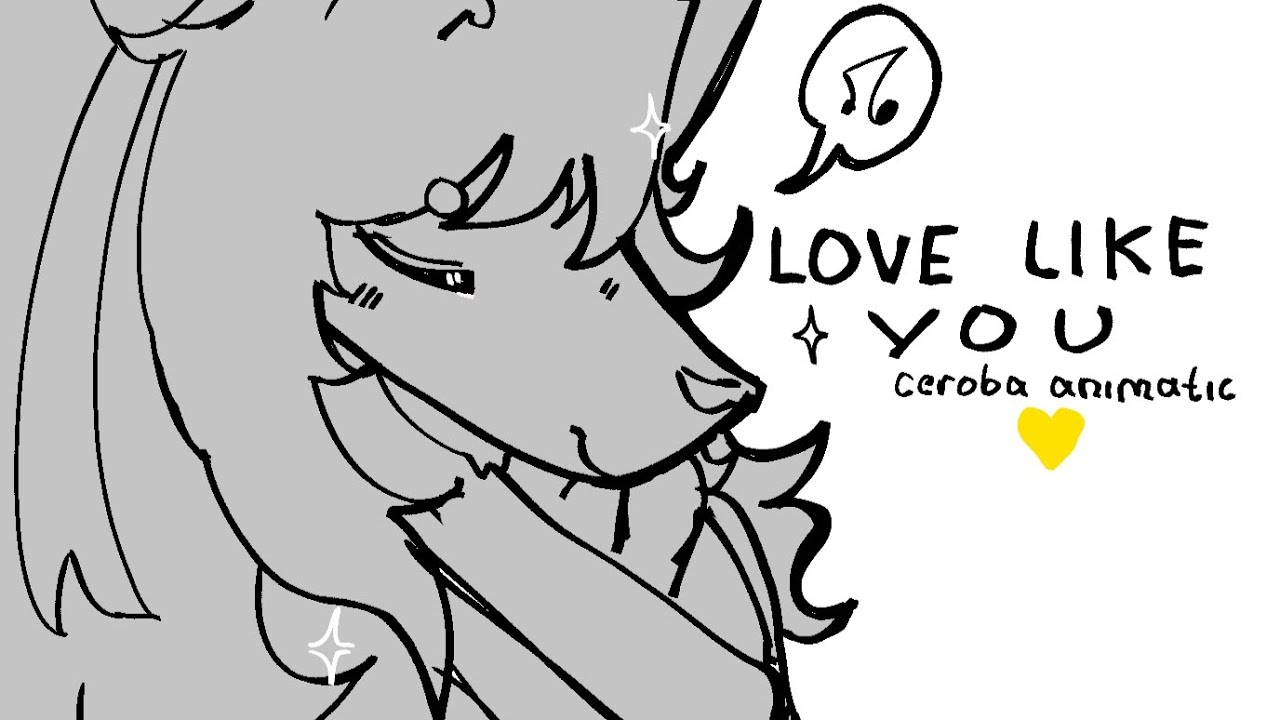 Love Like You &nbsp;♪ :⁠&nbsp; Ceroba ANIMATIC [UTY]