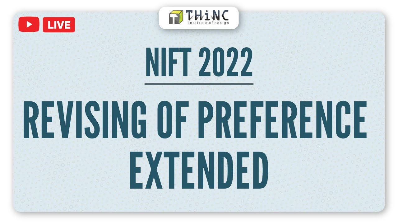 NIFT COUNSELLING OF REVISE PREFERENCE EXTENDED | REVISE PREFERENCE | NIFT 2022 COUNSELLING UPDATES