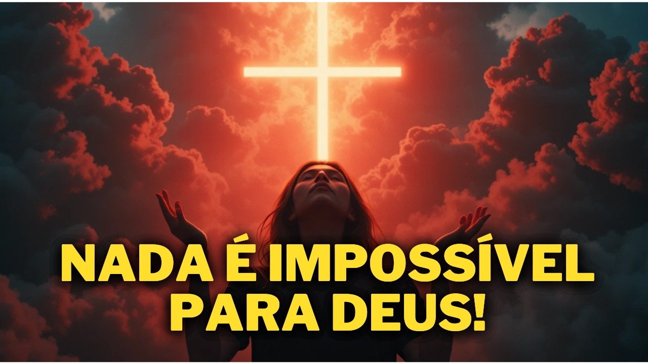 🙏 ORAÇÃO DO IMPOSSÍVEL | QUANDO TUDO PARECE PERDIDO, DEUS AGE!