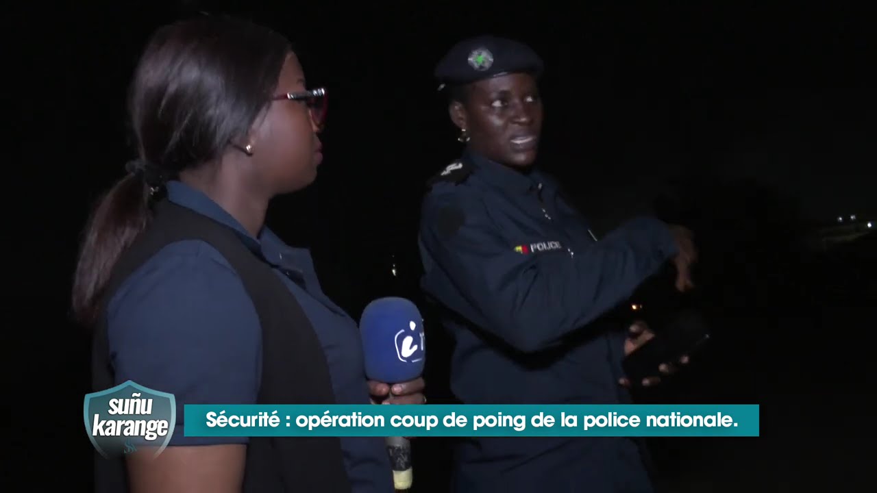 SUÑU KARANGE : Lutte contre l’insécurité : l’opération coup de point de la police nationale.