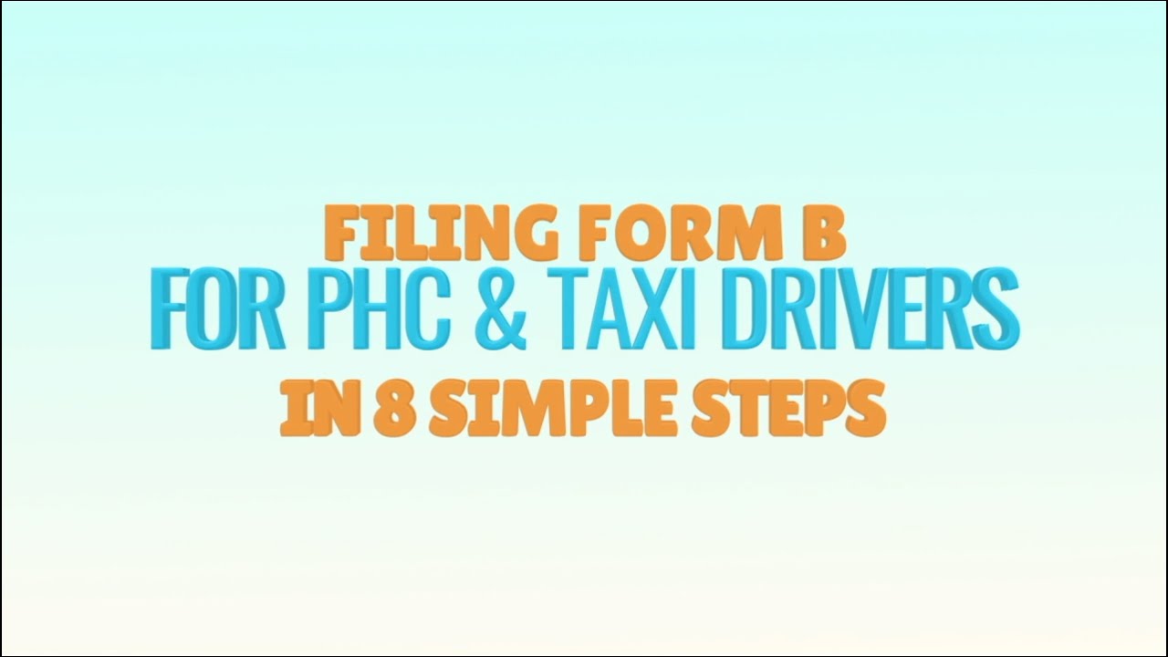 Filing Form B in 8 Simple Steps (for Private-Hire Car and Taxi Drivers)