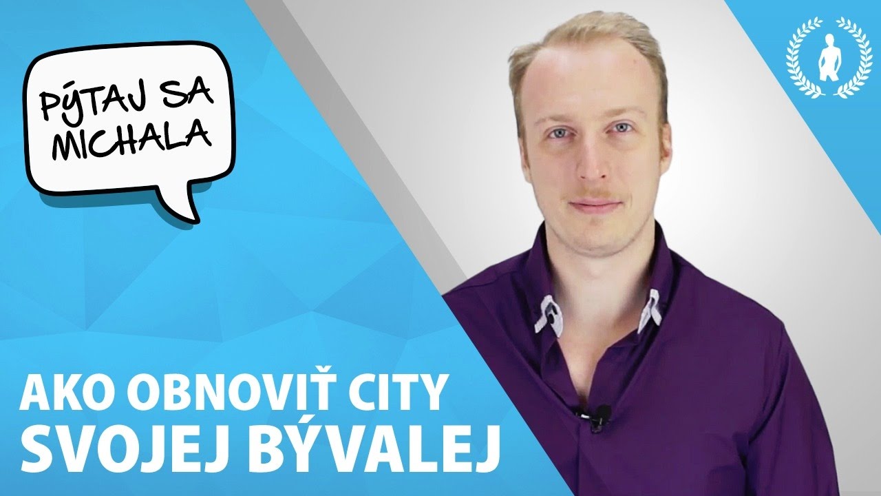 Ako obnoviť city svojej bývalej | Pýtaj sa Michala