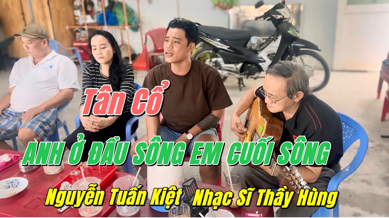 Tân Cổ ANH Ở ĐẦU SÔNG EM CUỐI SÔNG | Nguyễn Tuấn Kiệt & Anh Trai Nguyễn Văn Dững DỢT ĐỜN THÙNG