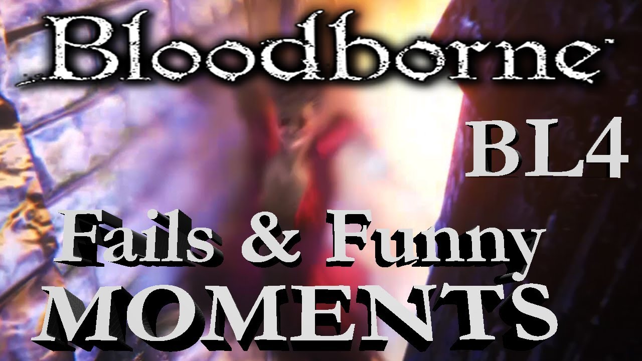 Bloodborne Fails AND Funny Moments
